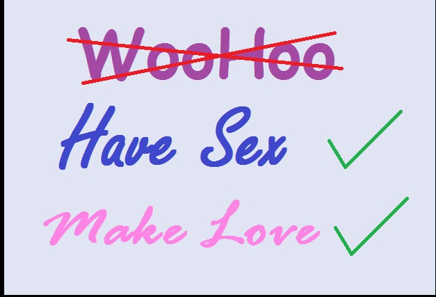 Make love not woohoo